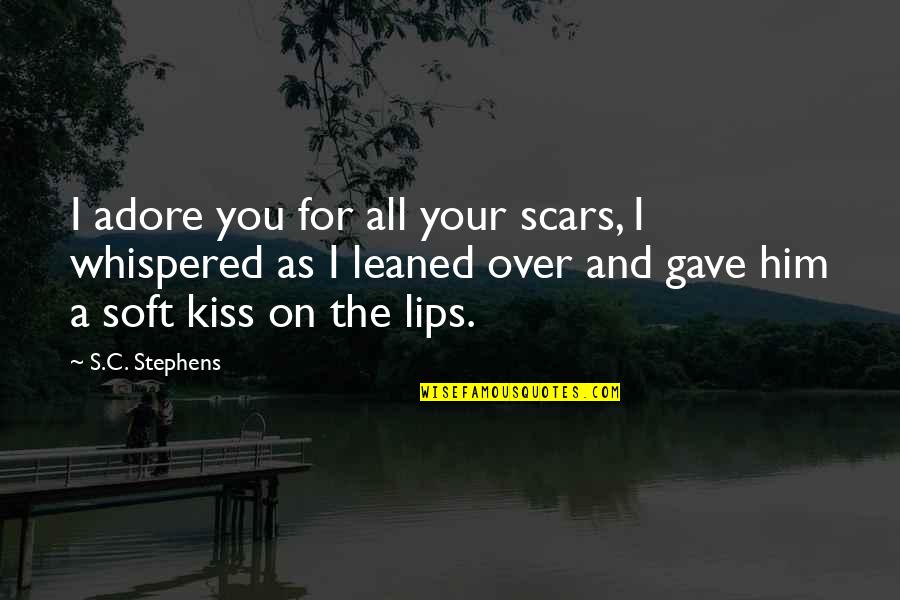 Zhendre Froid Quotes By S.C. Stephens: I adore you for all your scars, I