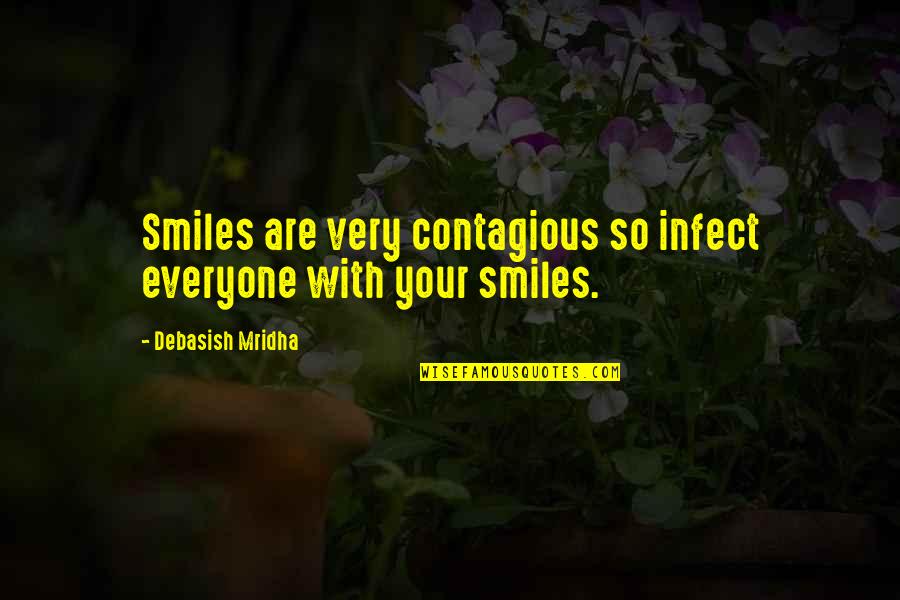 Zhivko Stoyanov Quotes By Debasish Mridha: Smiles are very contagious so infect everyone with