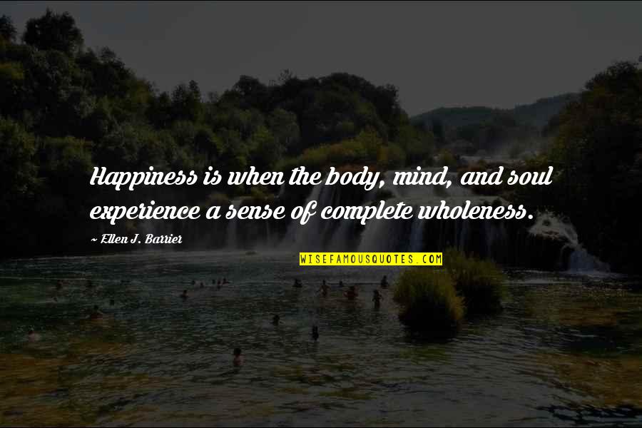 Ziege Quotes By Ellen J. Barrier: Happiness is when the body, mind, and soul