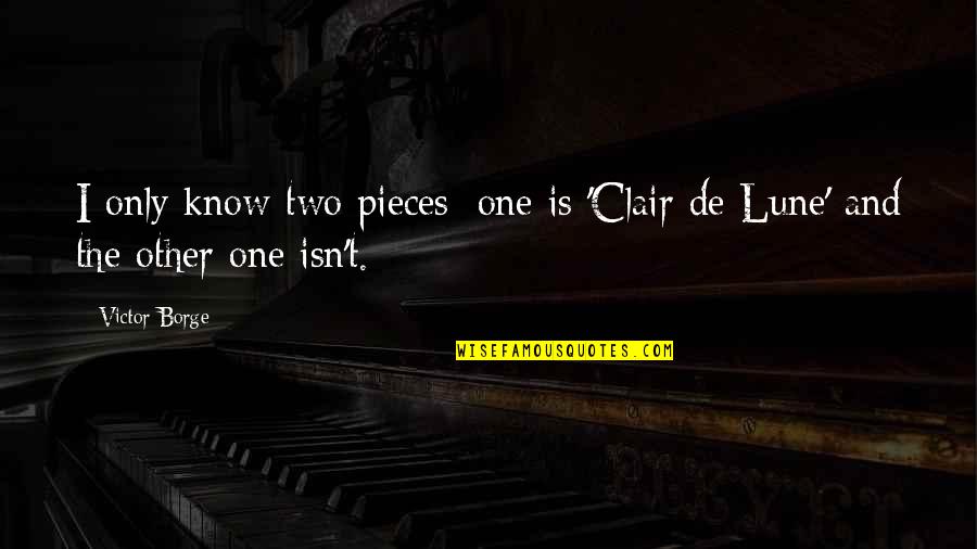 Ziege Quotes By Victor Borge: I only know two pieces; one is 'Clair