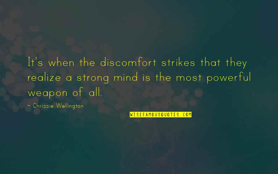 Ziela Jewelry Quotes By Chrissie Wellington: It's when the discomfort strikes that they realize