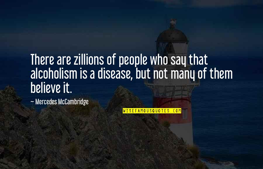 Zillions W Quotes By Mercedes McCambridge: There are zillions of people who say that