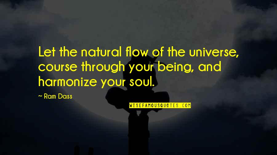 Zimmer Biomet Quotes By Ram Dass: Let the natural flow of the universe, course