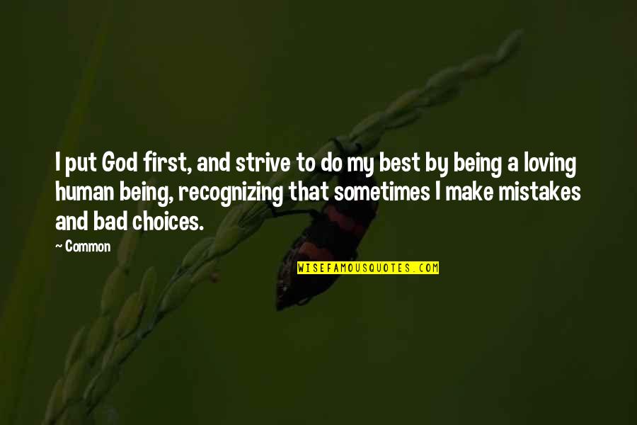 Zincirlerim Quotes By Common: I put God first, and strive to do