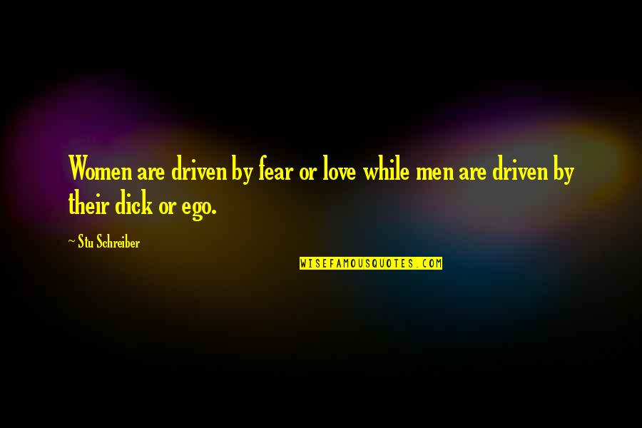 Zinetula Bilyaletdinovs Age Quotes By Stu Schreiber: Women are driven by fear or love while