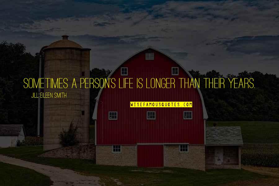 Zisis Komotini Quotes By Jill Eileen Smith: Sometimes a person's life is longer than their