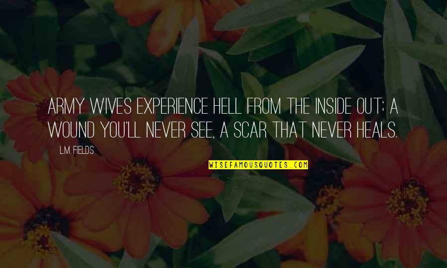 Zissimos Alexandratos Quotes By L.M. Fields: Army wives experience hell from the inside out;