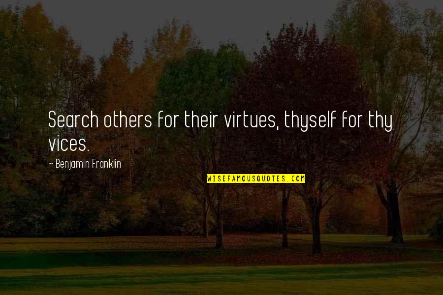 Zitas Pizzeria Quotes By Benjamin Franklin: Search others for their virtues, thyself for thy