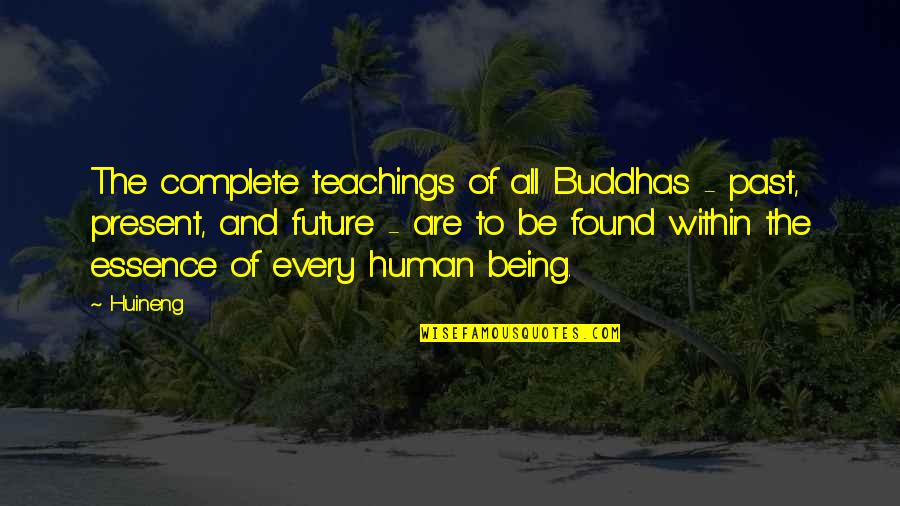 Zlobin Russia Quotes By Huineng: The complete teachings of all Buddhas - past,