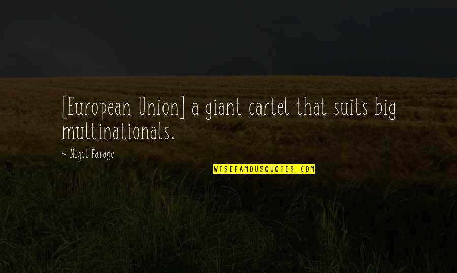 Zls Camaro Quotes By Nigel Farage: [European Union] a giant cartel that suits big