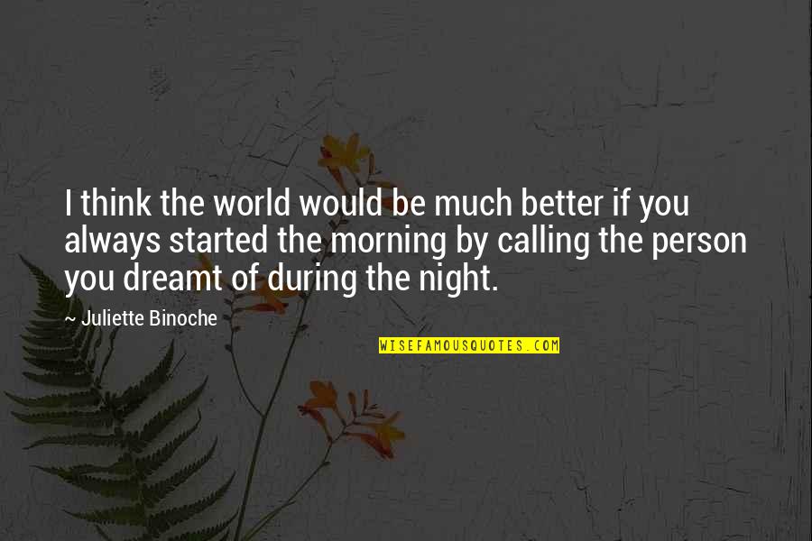 Zmanda Download Quotes By Juliette Binoche: I think the world would be much better