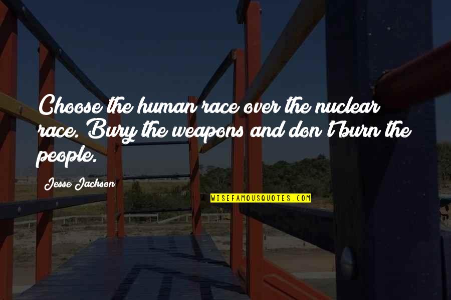 Znamenje Lev Quotes By Jesse Jackson: Choose the human race over the nuclear race.