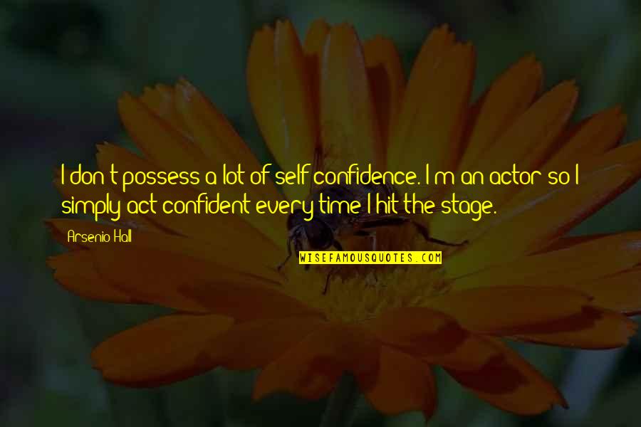 Zoe Benson Quotes By Arsenio Hall: I don't possess a lot of self-confidence. I'm