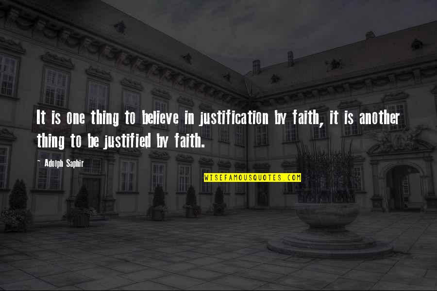 Zoesteria Quotes By Adolph Saphir: It is one thing to believe in justification