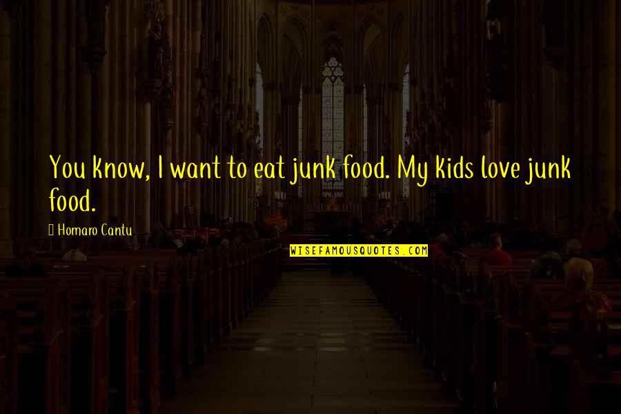 Zoesteria Quotes By Homaro Cantu: You know, I want to eat junk food.