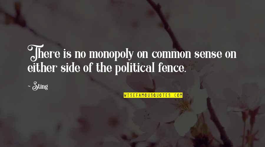 Zoesteria Quotes By Sting: There is no monopoly on common sense on