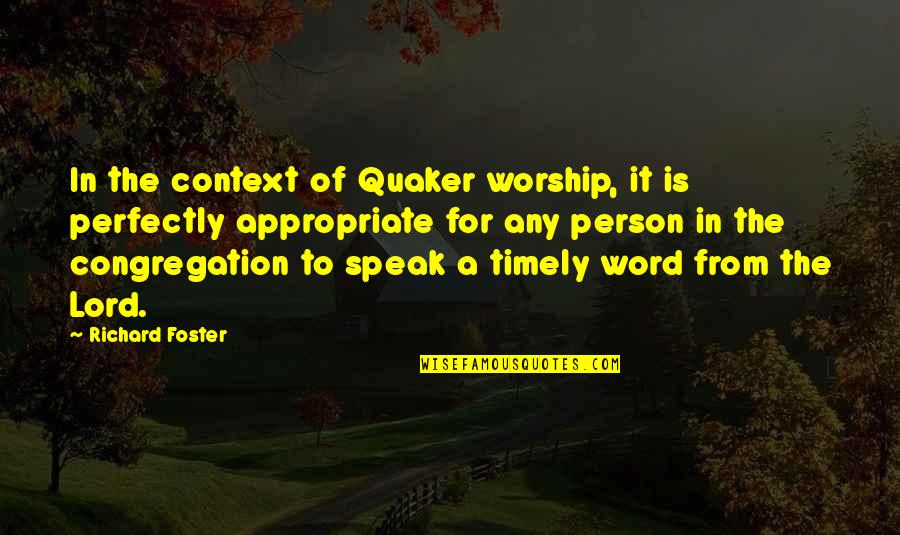 Zoffoli Print Quotes By Richard Foster: In the context of Quaker worship, it is
