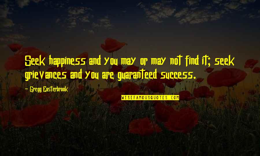 Zografizo Quotes By Gregg Easterbrook: Seek happiness and you may or may not