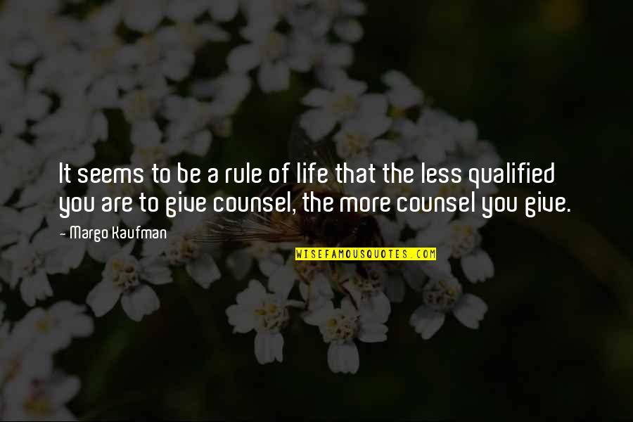 Zoloft Quotes By Margo Kaufman: It seems to be a rule of life