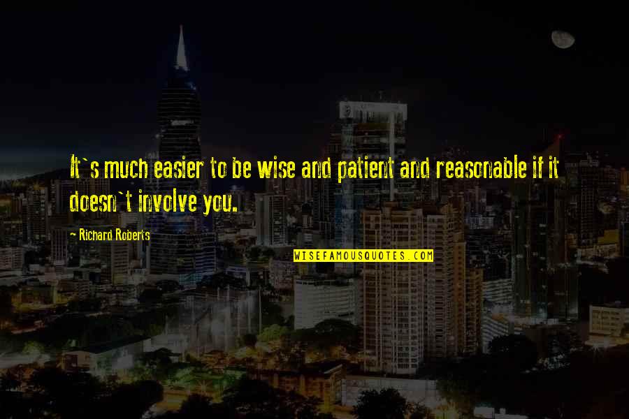 Zondigen Quotes By Richard Roberts: It's much easier to be wise and patient