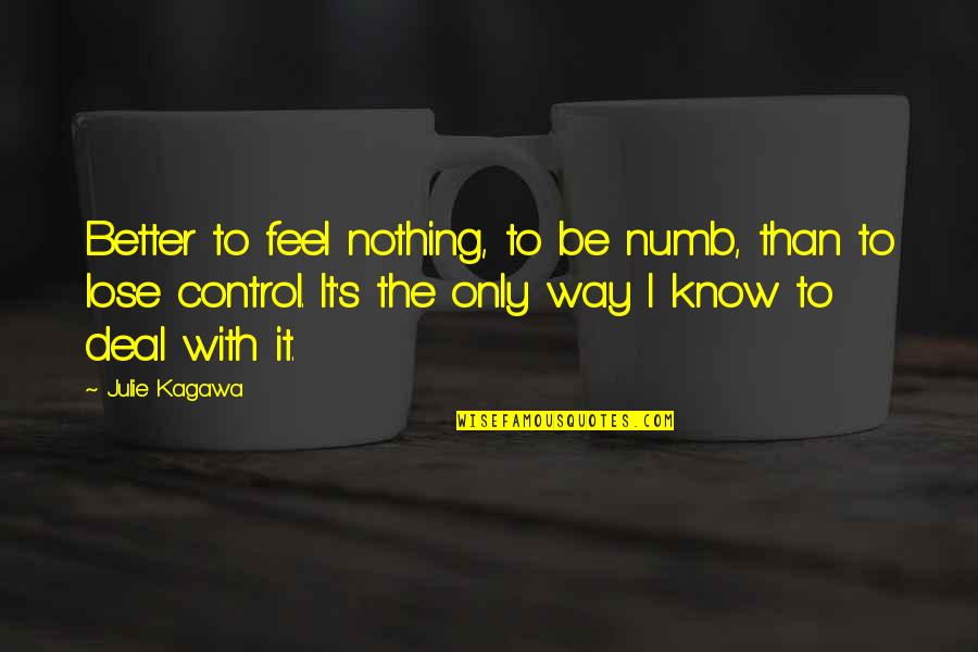 Zondwa Mandela Quotes By Julie Kagawa: Better to feel nothing, to be numb, than