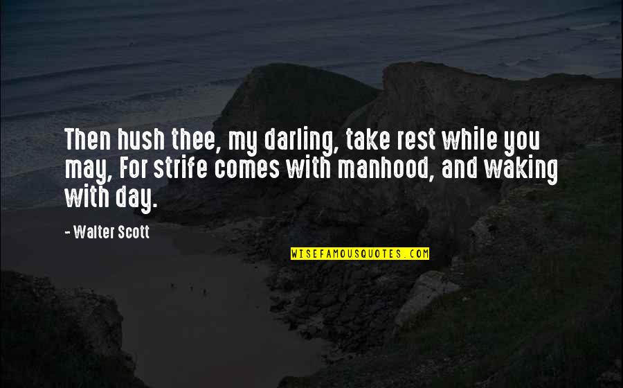 Zosel Dam Quotes By Walter Scott: Then hush thee, my darling, take rest while