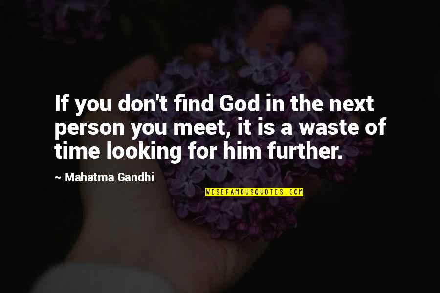 Zoton Quotes By Mahatma Gandhi: If you don't find God in the next