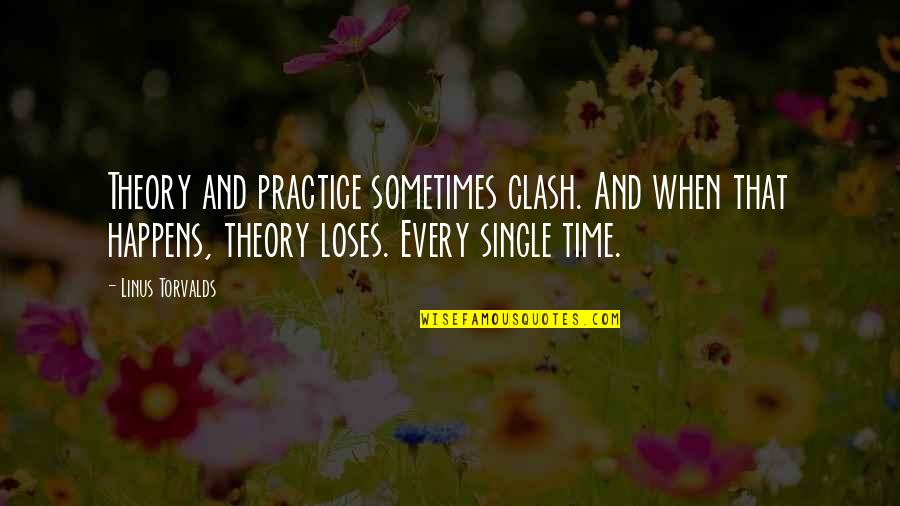 Zouave Headgear Quotes By Linus Torvalds: Theory and practice sometimes clash. And when that