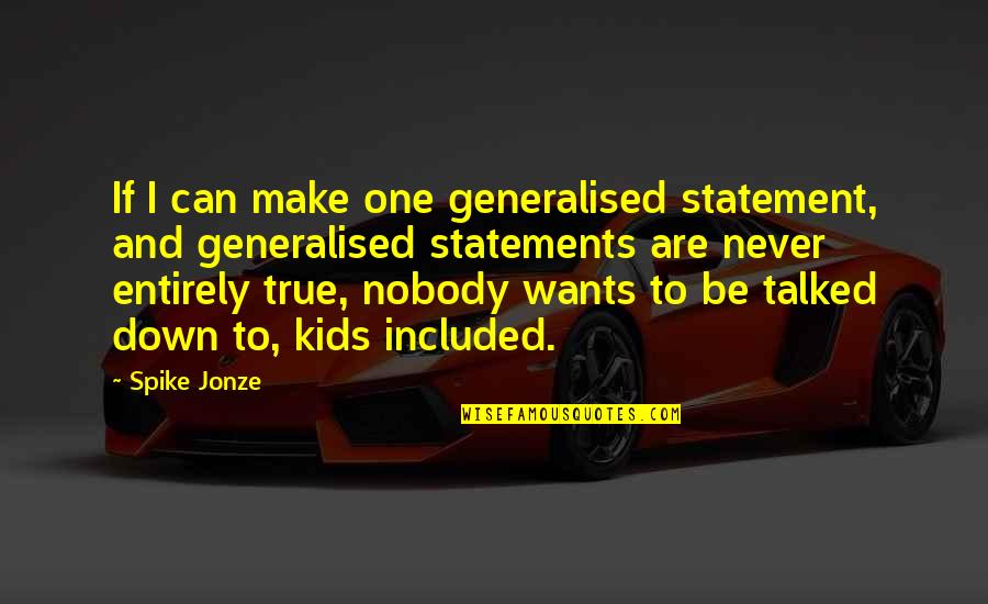 Zoya Pirzad Quotes By Spike Jonze: If I can make one generalised statement, and