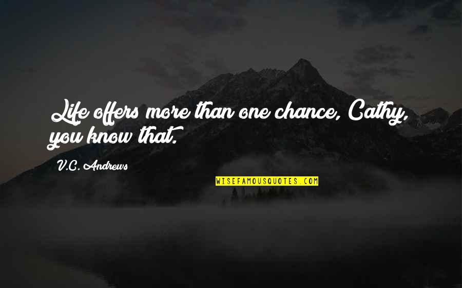 Zthosting Quotes By V.C. Andrews: Life offers more than one chance, Cathy, you