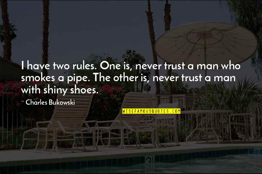 Zttt Quotes By Charles Bukowski: I have two rules. One is, never trust