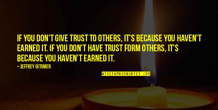 Zttt Quotes By Jeffrey Gitomer: If you don't give trust to others, it's