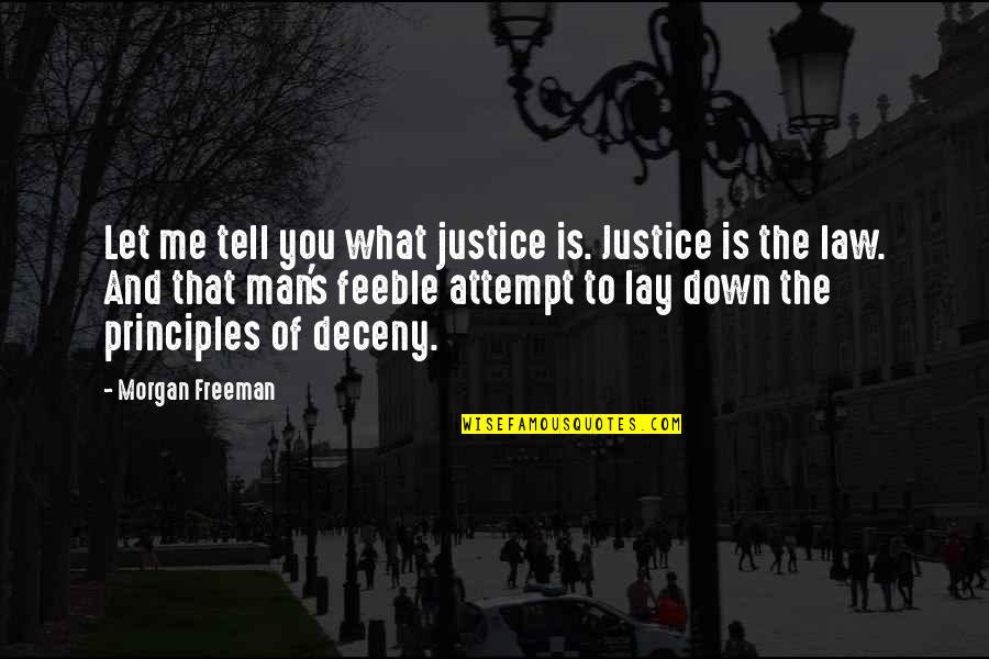 Zubair Ahmad Quotes By Morgan Freeman: Let me tell you what justice is. Justice