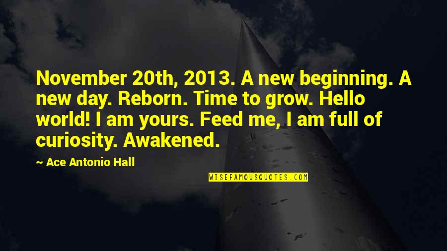Zubin Damania Quotes By Ace Antonio Hall: November 20th, 2013. A new beginning. A new