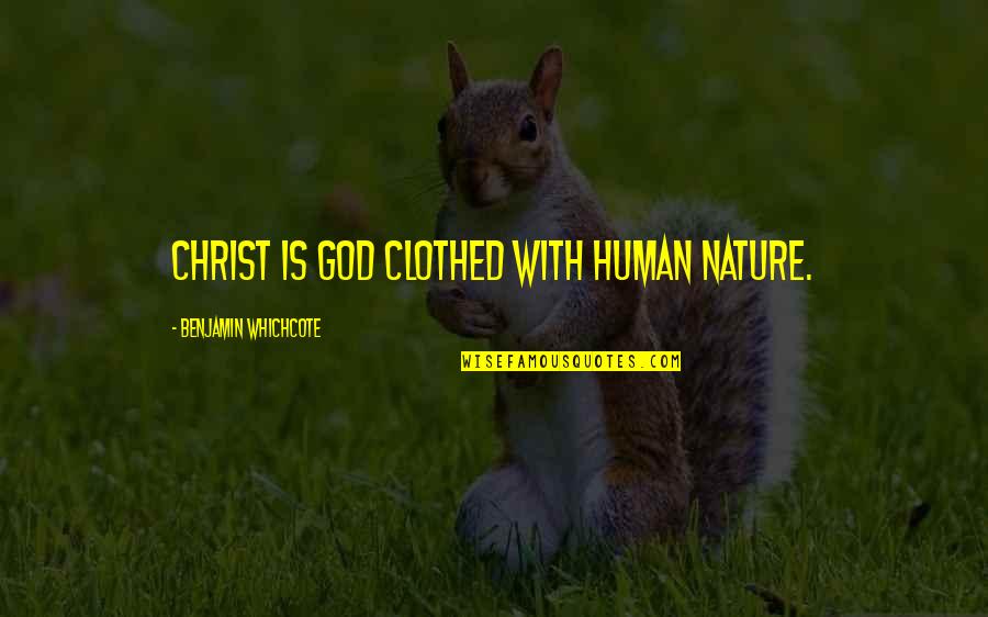 Zubkov Oleksandr Quotes By Benjamin Whichcote: Christ is God clothed with human nature.