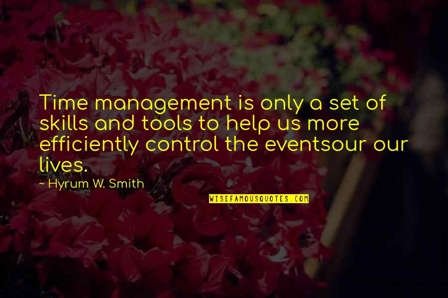 Zubkov Oleksandr Quotes By Hyrum W. Smith: Time management is only a set of skills