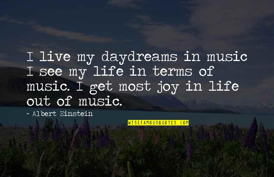 Zuibun Quotes By Albert Einstein: I live my daydreams in music I see