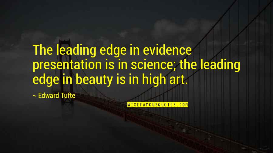 Zuihitsu Quotes By Edward Tufte: The leading edge in evidence presentation is in