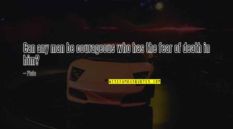 Zuko Quotes By Plato: Can any man be courageous who has the