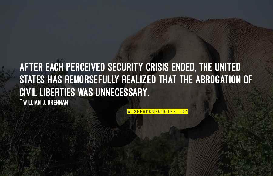 Zukor Club Quotes By William J. Brennan: After each perceived security crisis ended, the United