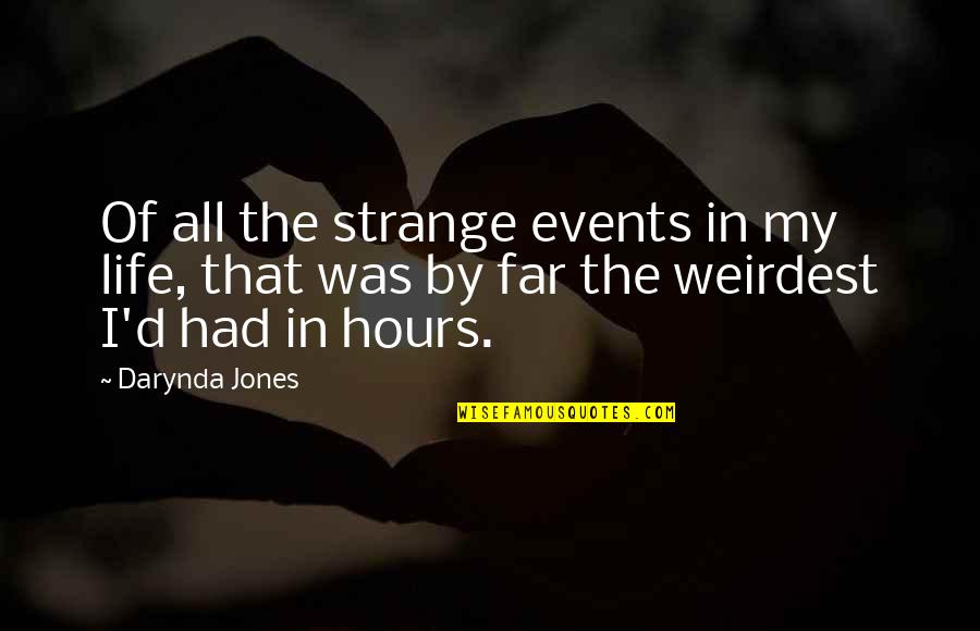Zulaikha And Yusuf Quotes By Darynda Jones: Of all the strange events in my life,
