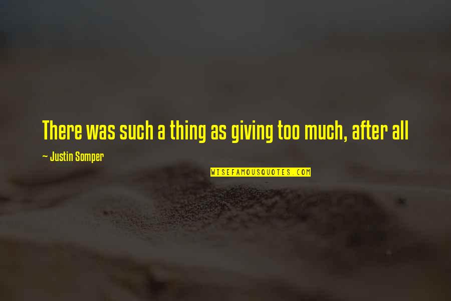 Zulkifli Abdhir Quotes By Justin Somper: There was such a thing as giving too