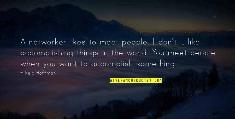Zunanje Rolete Quotes By Reid Hoffman: A networker likes to meet people. I don't.