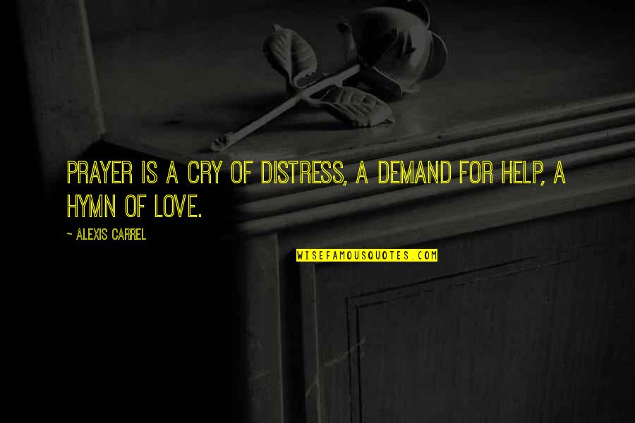 Zunanji Umivalniki Quotes By Alexis Carrel: Prayer is a cry of distress, a demand