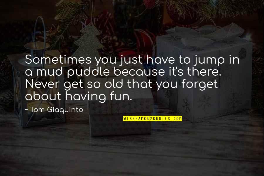 Zurcher Geschnetzeltes Quotes By Tom Giaquinto: Sometimes you just have to jump in a