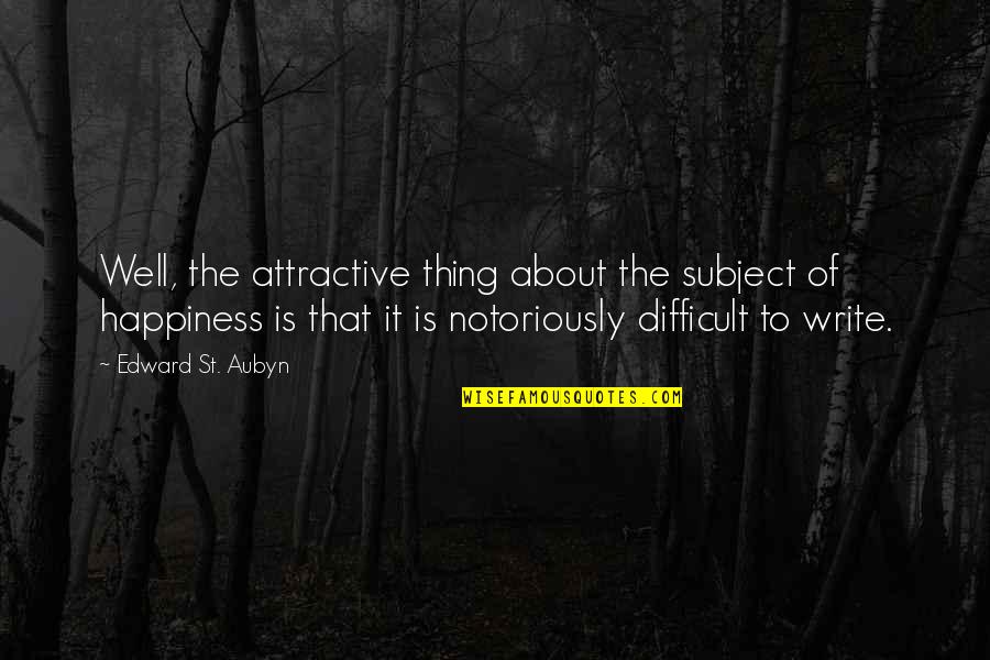 Zweideutige Quotes By Edward St. Aubyn: Well, the attractive thing about the subject of