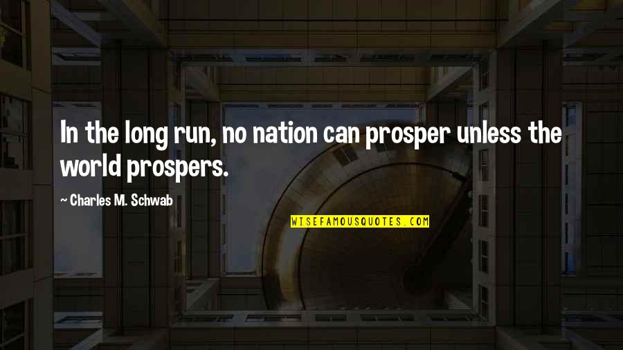 Zygmunt Stary Quotes By Charles M. Schwab: In the long run, no nation can prosper