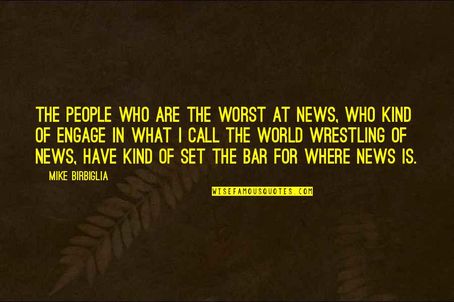 Zygmunt Stary Quotes By Mike Birbiglia: The people who are the worst at news,