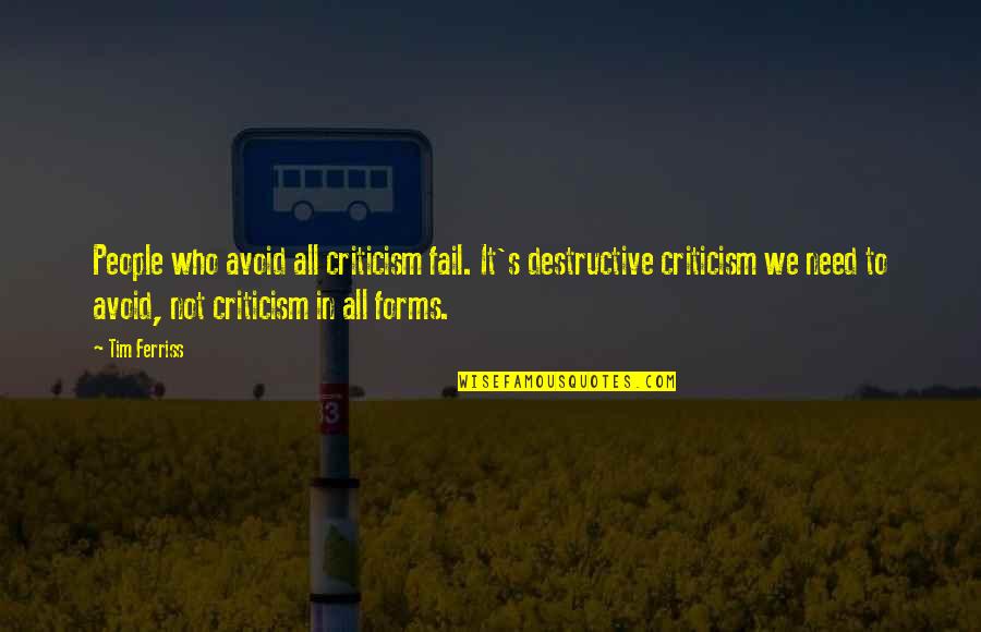 Zymase Pronunciation Quotes By Tim Ferriss: People who avoid all criticism fail. It's destructive