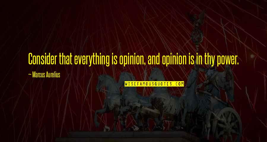 Zyme Stock Quotes By Marcus Aurelius: Consider that everything is opinion, and opinion is